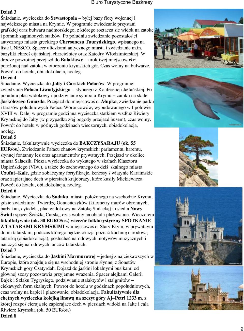 Po południu zwiedzanie pozostałości antycznego miasta greckiego Chersonezu Taurydzkiego, wpisanego na listę UNESCO. Spacer uliczkami antycznego miasta i zwiedzanie m.in.