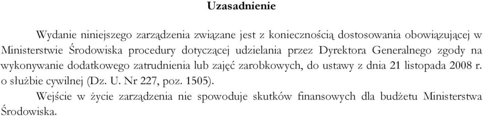 dodatkowego zatrudnienia lub zajęć zarobkowych, do ustawy z dnia 21 listopada 2008 r. o słuŝbie cywilnej (Dz.