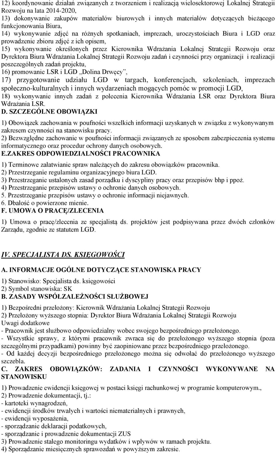 określonych przez Kierownika Wdrażania Lokalnej Strategii Rozwoju oraz Dyrektora Biura Wdrażania Lokalnej Strategii Rozwoju zadań i czynności przy organizacji i realizacji poszczególnych zadań