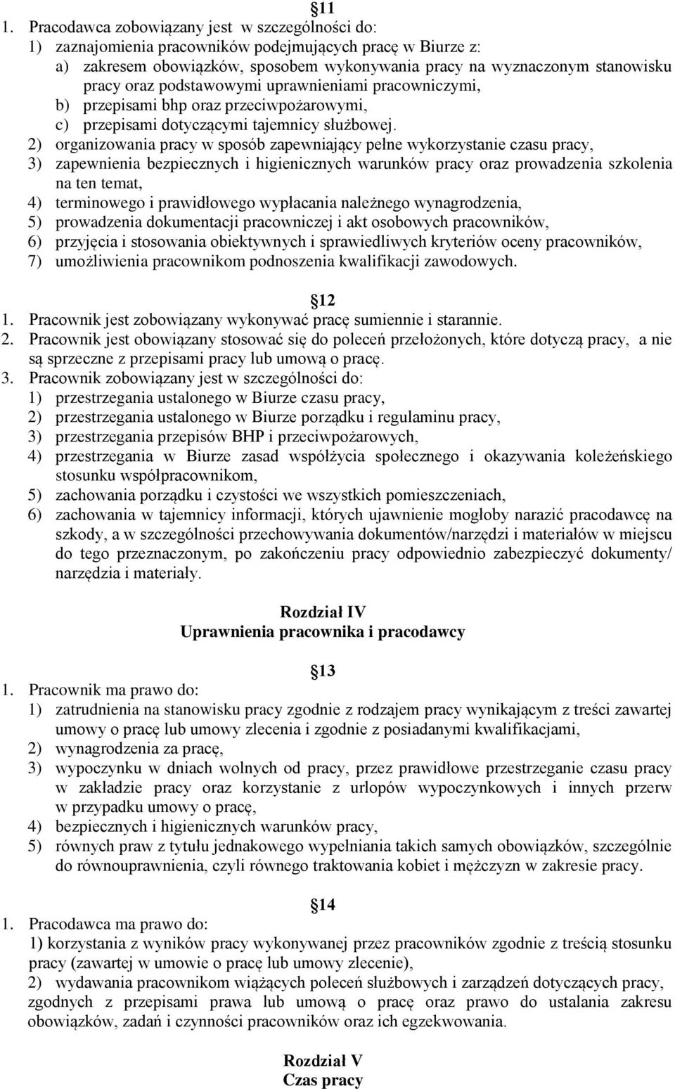 2) organizowania pracy w sposób zapewniający pełne wykorzystanie czasu pracy, 3) zapewnienia bezpiecznych i higienicznych warunków pracy oraz prowadzenia szkolenia na ten temat, 4) terminowego i