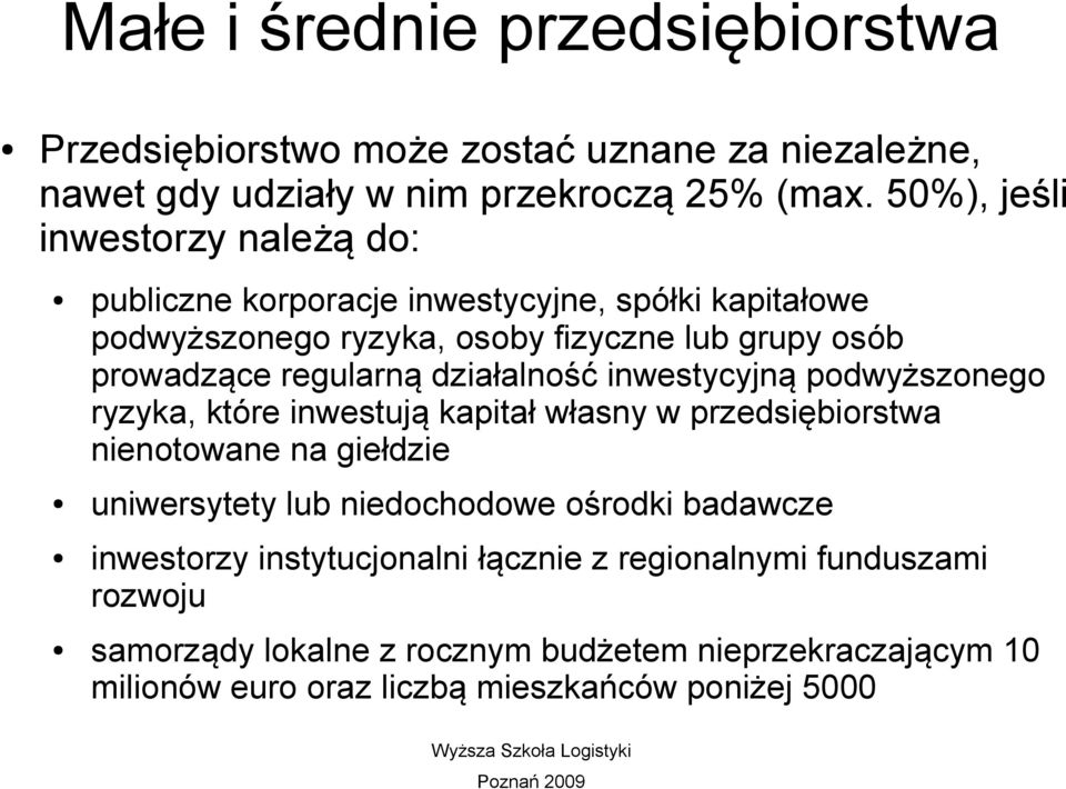 regularną działalność inwestycyjną podwyższonego ryzyka, które inwestują kapitał własny w przedsiębiorstwa nienotowane na giełdzie uniwersytety lub