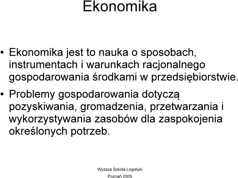 Problemy gospodarowania dotyczą pozyskiwania, gromadzenia,