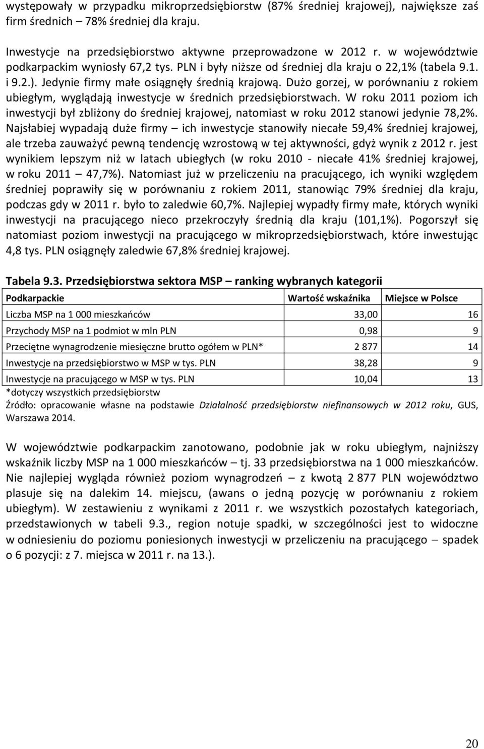 Dużo gorzej, w porównaniu z rokiem ubiegłym, wyglądają inwestycje w średnich przedsiębiorstwach.