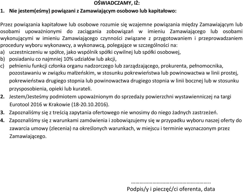 zobowiązań w imieniu Zamawiającego lub osobami wykonującymi w imieniu Zamawiającego czynności związane z przygotowaniem i przeprowadzaniem procedury wyboru wykonawcy, a wykonawcą, polegające w