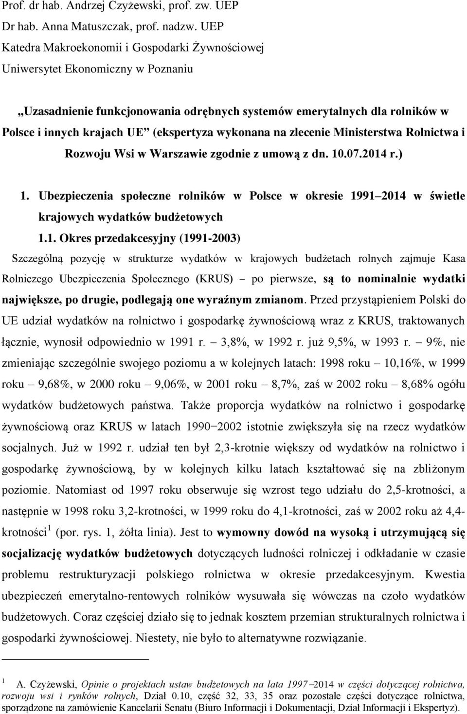 (ekspertyza wykonana na zlecenie Ministerstwa Rolnictwa i Rozwoju Wsi w Warszawie zgodnie z umową z dn. 10.07.2014 r.) 1.