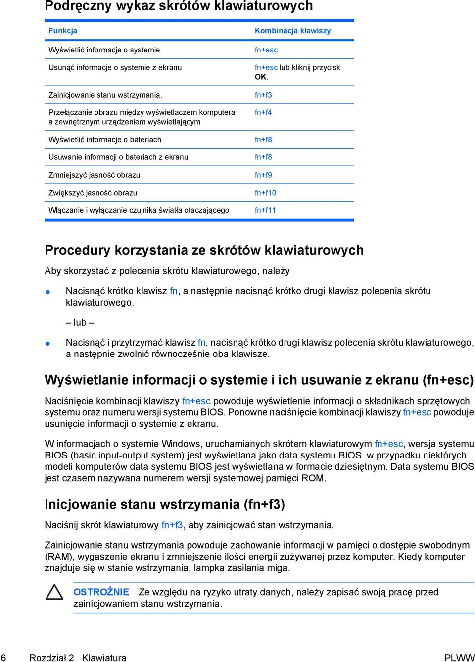 Zwiększyć jasność obrazu Włączanie i wyłączanie czujnika światła otaczającego Kombinacja klawiszy fn+esc fn+esc lub kliknij przycisk OK.