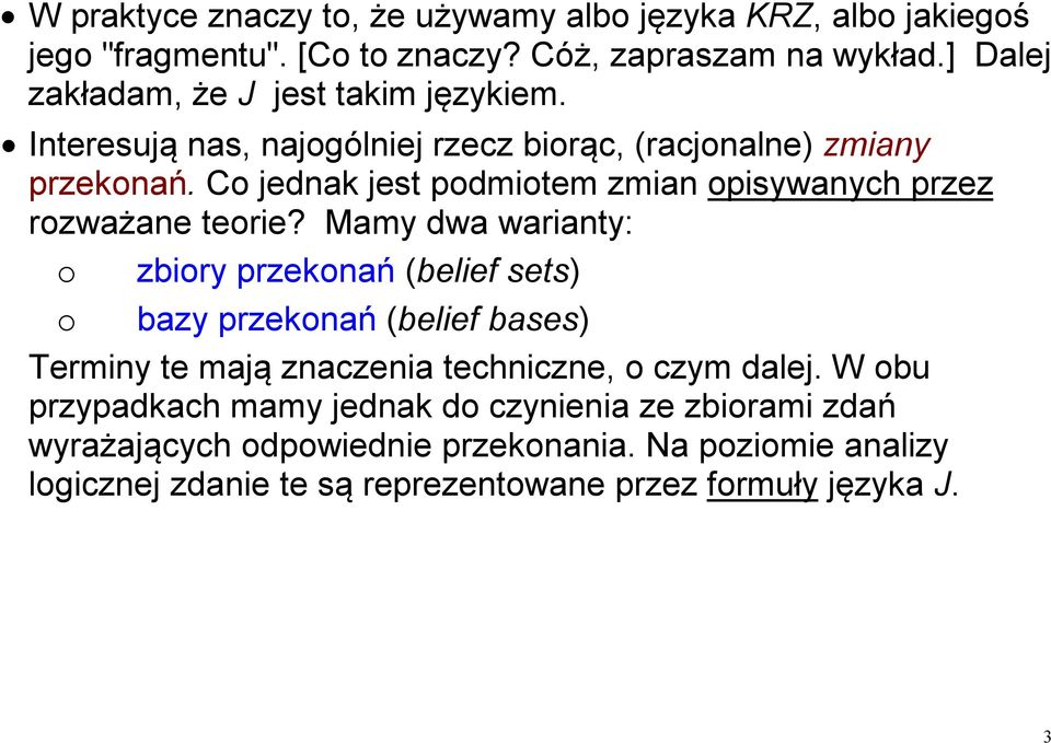 Co jednak jest podmiotem zmian opisywanych przez rozważane teorie?