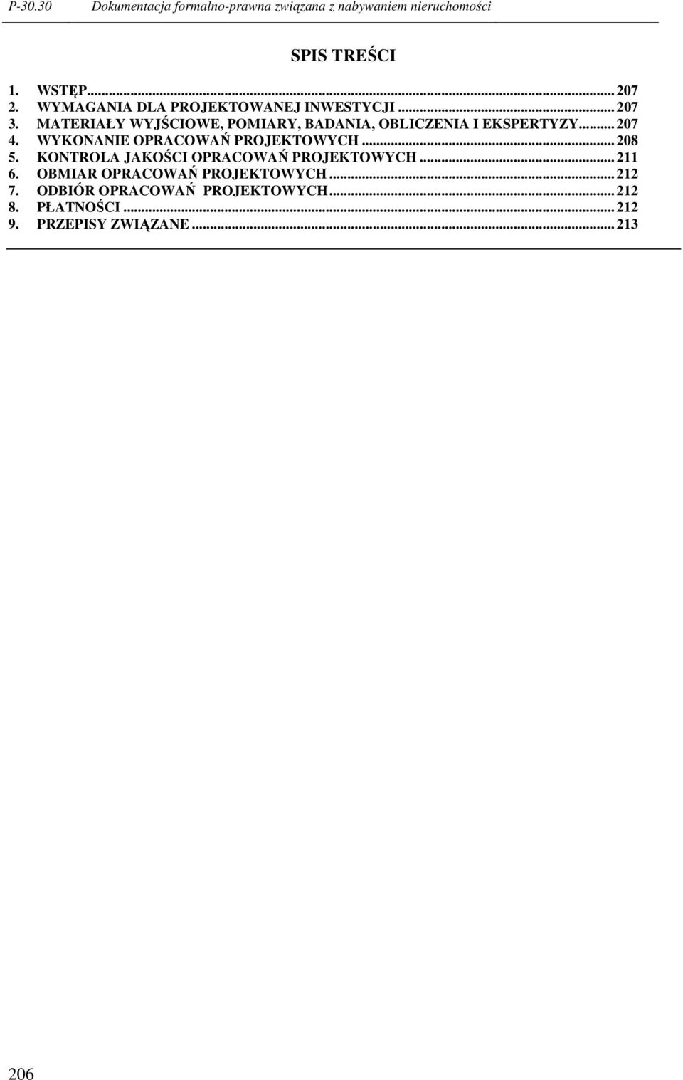 .. 207 4. WYKONANIE OPRACOWAŃ PROJEKTOWYCH... 208 5. KONTROLA JAKOŚCI OPRACOWAŃ PROJEKTOWYCH... 211 6.