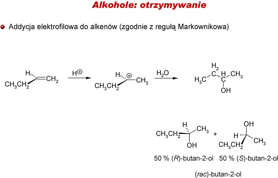 regułą Markownikowa) 2 2 2 + 2 2 + 3 3 2