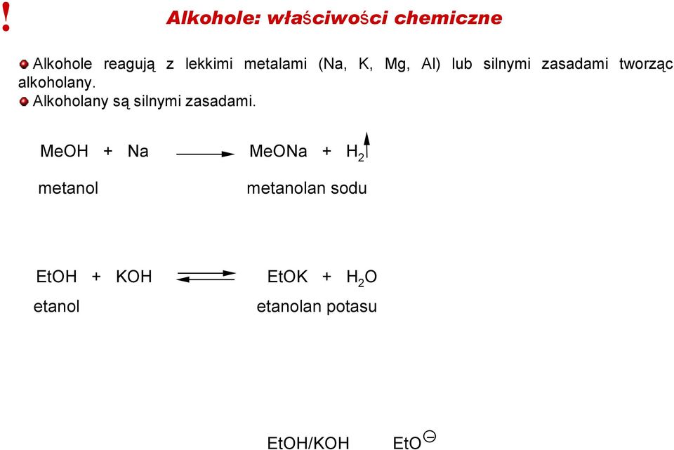 alkoholany. Alkoholany są silnymi zasadami.