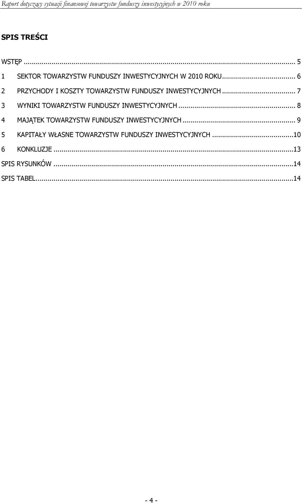 .. 7 3 WYNIKI TOWARZYSTW FUNDUSZY INWESTYCYJNYCH.