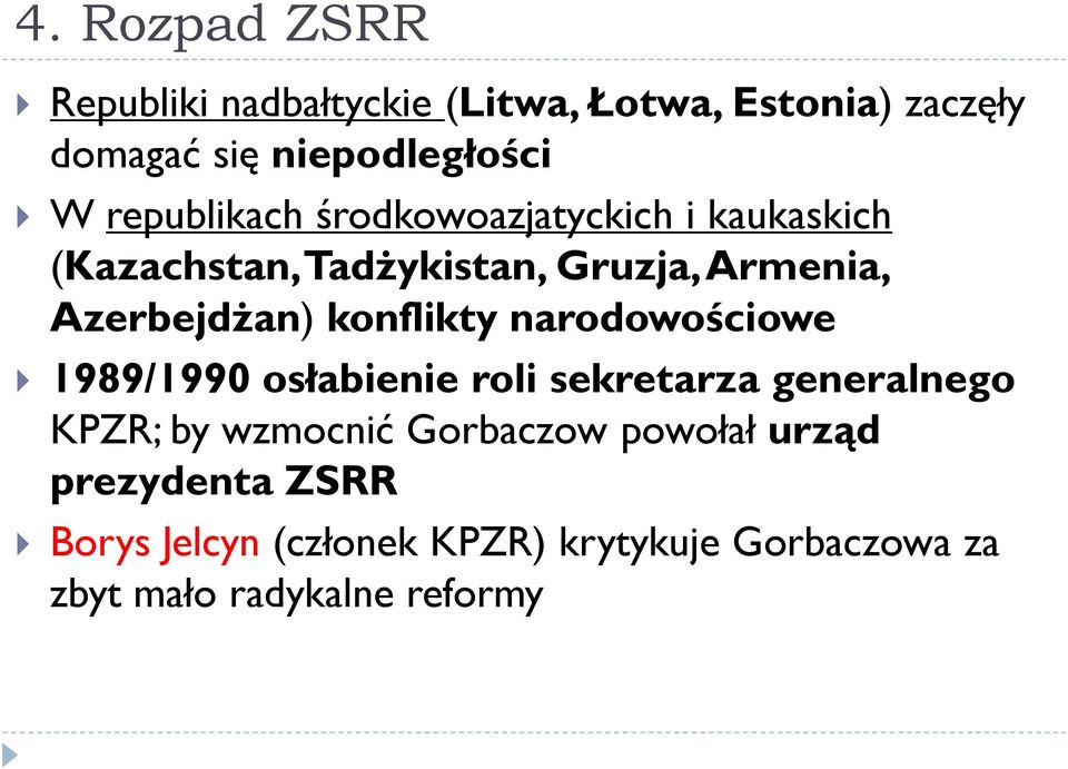 konflikty narodowościowe 1989/1990 osłabienie roli sekretarza generalnego KPZR; by wzmocnić Gorbaczow
