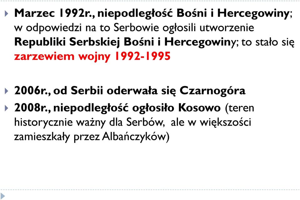 Republiki Serbskiej Bośni i Hercegowiny; to stało się zarzewiem wojny 1992-1995 2006r.