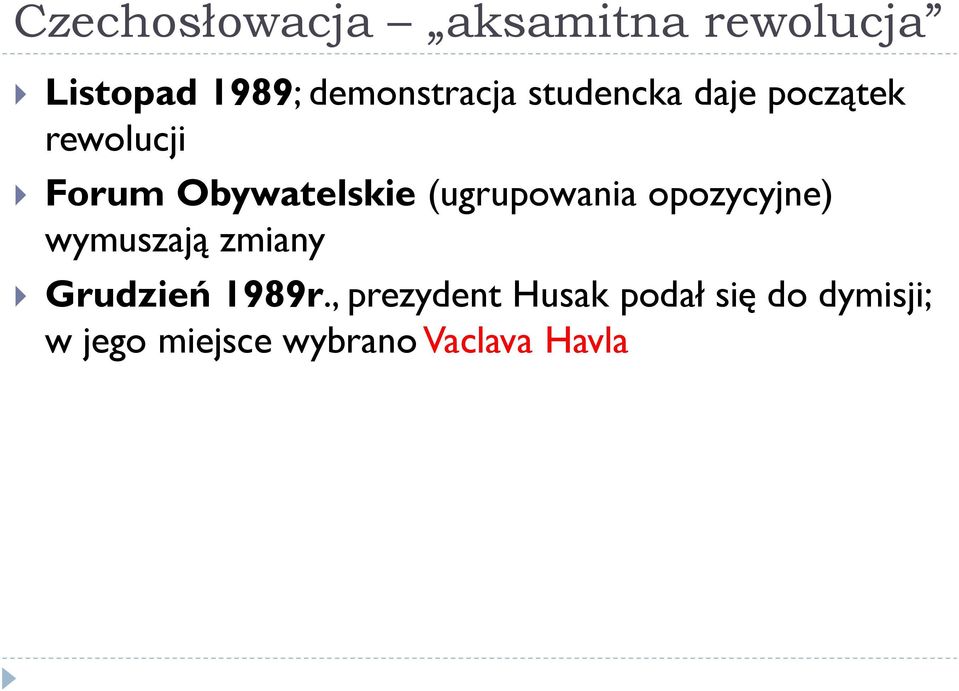 (ugrupowania opozycyjne) wymuszają zmiany Grudzień 1989r.