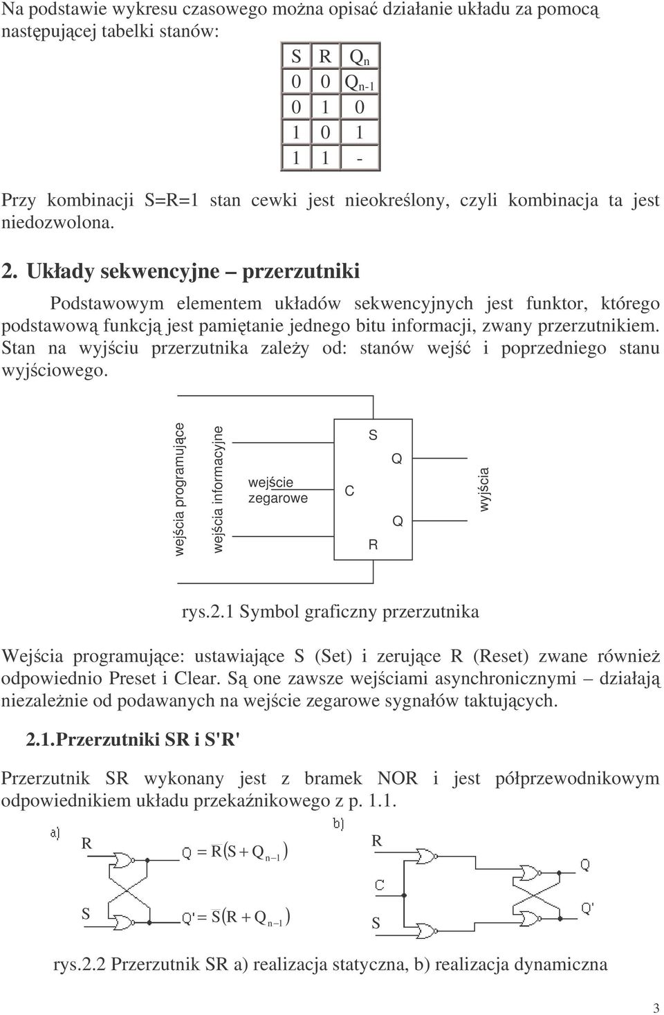 ta a wyjciu przerzutika zaley od: staów wej i poprzediego stau wyjciowego. wejcia programujce wejcia iformacyje wejcie zegarowe C wyjcia rys.2.