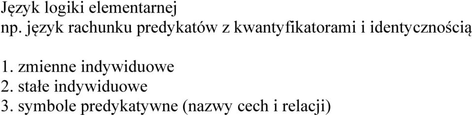 i identycznością 1. zmienne indywiduowe 2.