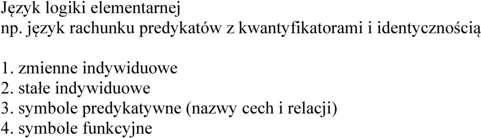 identycznością 1. zmienne indywiduowe 2.