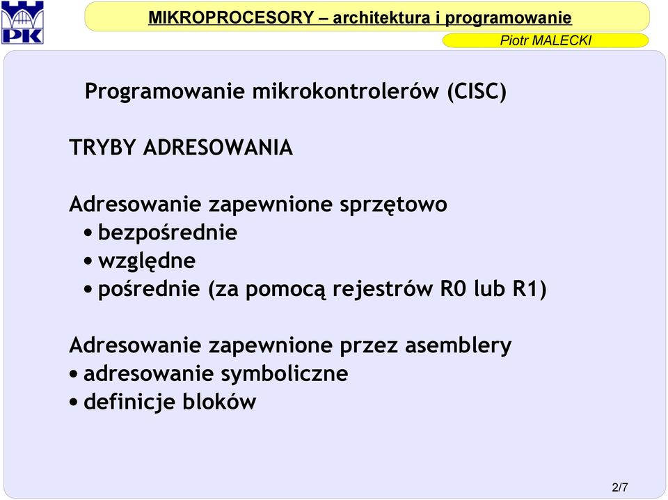 pomocą rejestrów R0 lub R1) Adresowanie