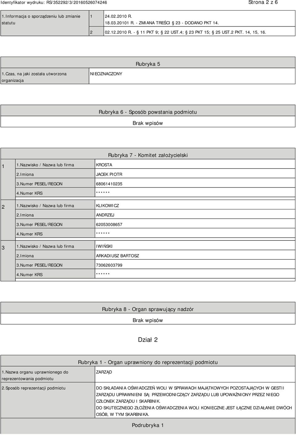 Nazwisko / Nazwa lub firma KROSTA Rubryka 7 - Komitet założycielski JACEK PIOTR 3.Numer PESEL/REGON 68061410235 ** 2 1.Nazwisko / Nazwa lub firma KLIKOWICZ ANDRZEJ 3.