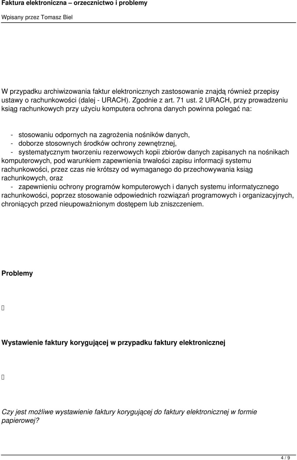 zewnętrznej, - systematycznym tworzeniu rezerwowych kopii zbiorów danych zapisanych na nośnikach komputerowych, pod warunkiem zapewnienia trwałości zapisu informacji systemu rachunkowości, przez czas