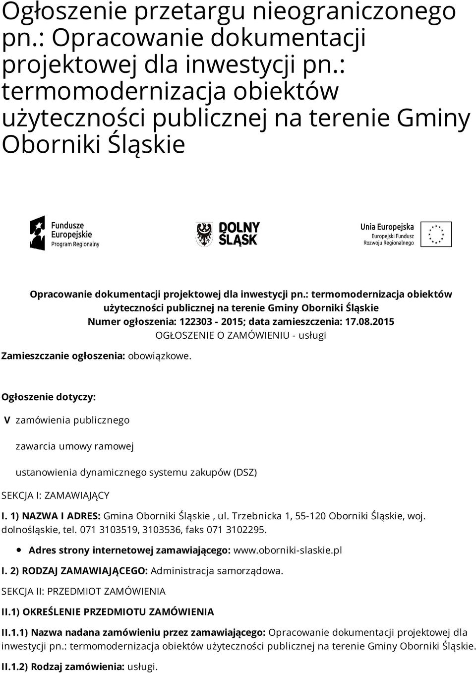 : termomodernizacja obiektów użyteczności publicznej na terenie Gminy Oborniki Śląskie Numer ogłoszenia: 122303-2015; data zamieszczenia: 17.08.