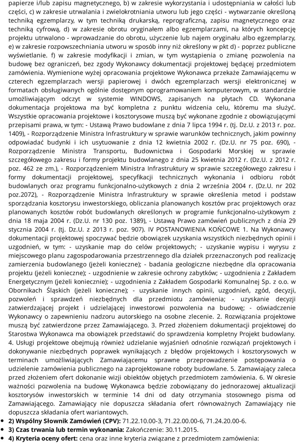 - wprowadzanie do obrotu, użyczenie lub najem oryginału albo egzemplarzy, e) w zakresie rozpowszechniania utworu w sposób inny niż określony w pkt d) - poprzez publiczne wyświetlanie.