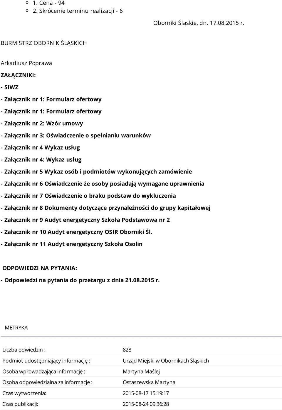 spełnianiu warunków - Załącznik nr 4 Wykaz usług - Załącznik nr 4: Wykaz usług - Załącznik nr 5 Wykaz osób i podmiotów wykonujących zamówienie - Załącznik nr 6 Oświadczenie że osoby posiadają