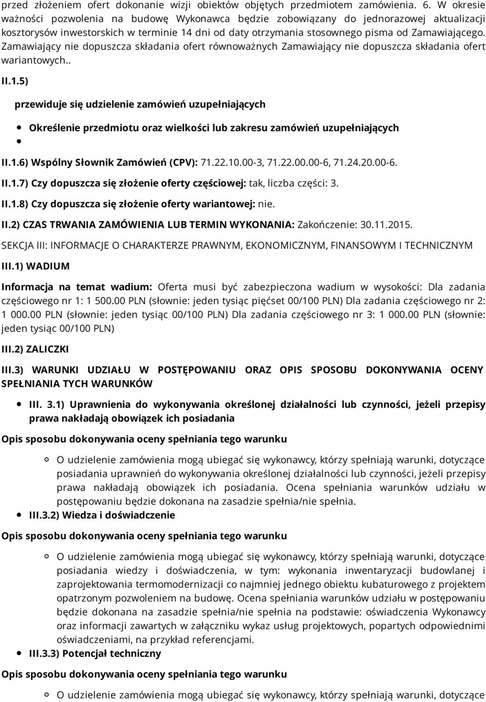 Zamawiający nie dopuszcza składania ofert równoważnych Zamawiający nie dopuszcza składania ofert wariantowych.. II.1.