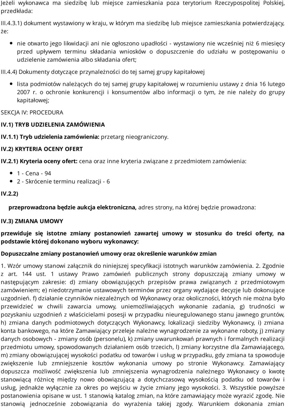 przed upływem terminu składania wniosków o dopuszczenie do udziału w postępowaniu o udzielenie zamówienia albo składania ofert; III.4.