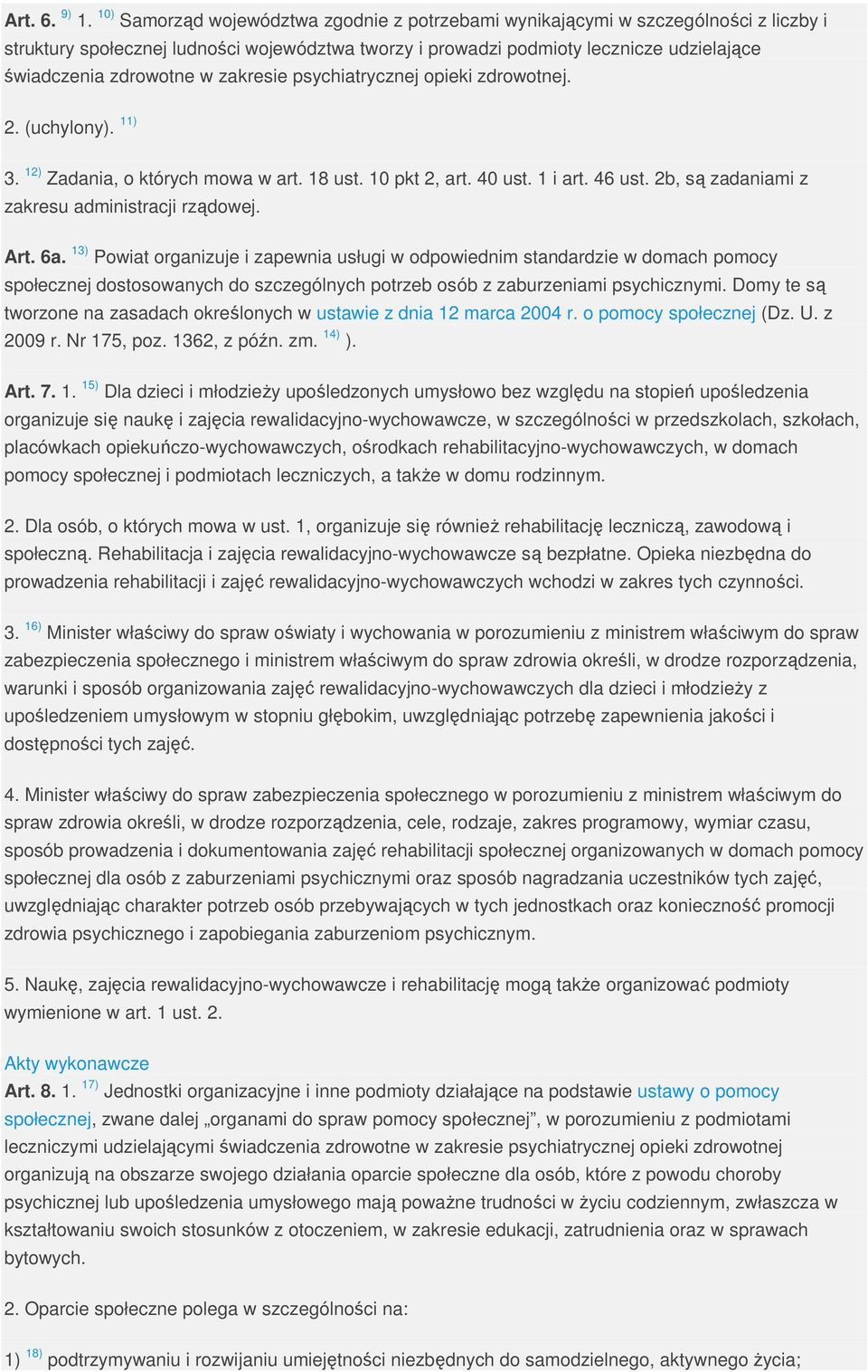 w zakresie psychiatrycznej opieki zdrowotnej. 2. (uchylony). 11) 3. 12) Zadania, o których mowa w art. 18 ust. 10 pkt 2, art. 40 ust. 1 i art. 46 ust.