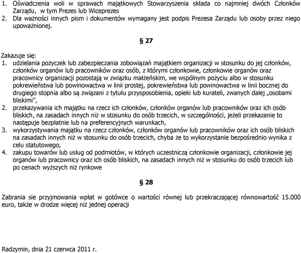 udzielania pożyczek lub zabezpieczania zobowiązań majątkiem organizacji w stosunku do jej członków, członków organów lub pracowników oraz osób, z którymi członkowie, członkowie organów oraz