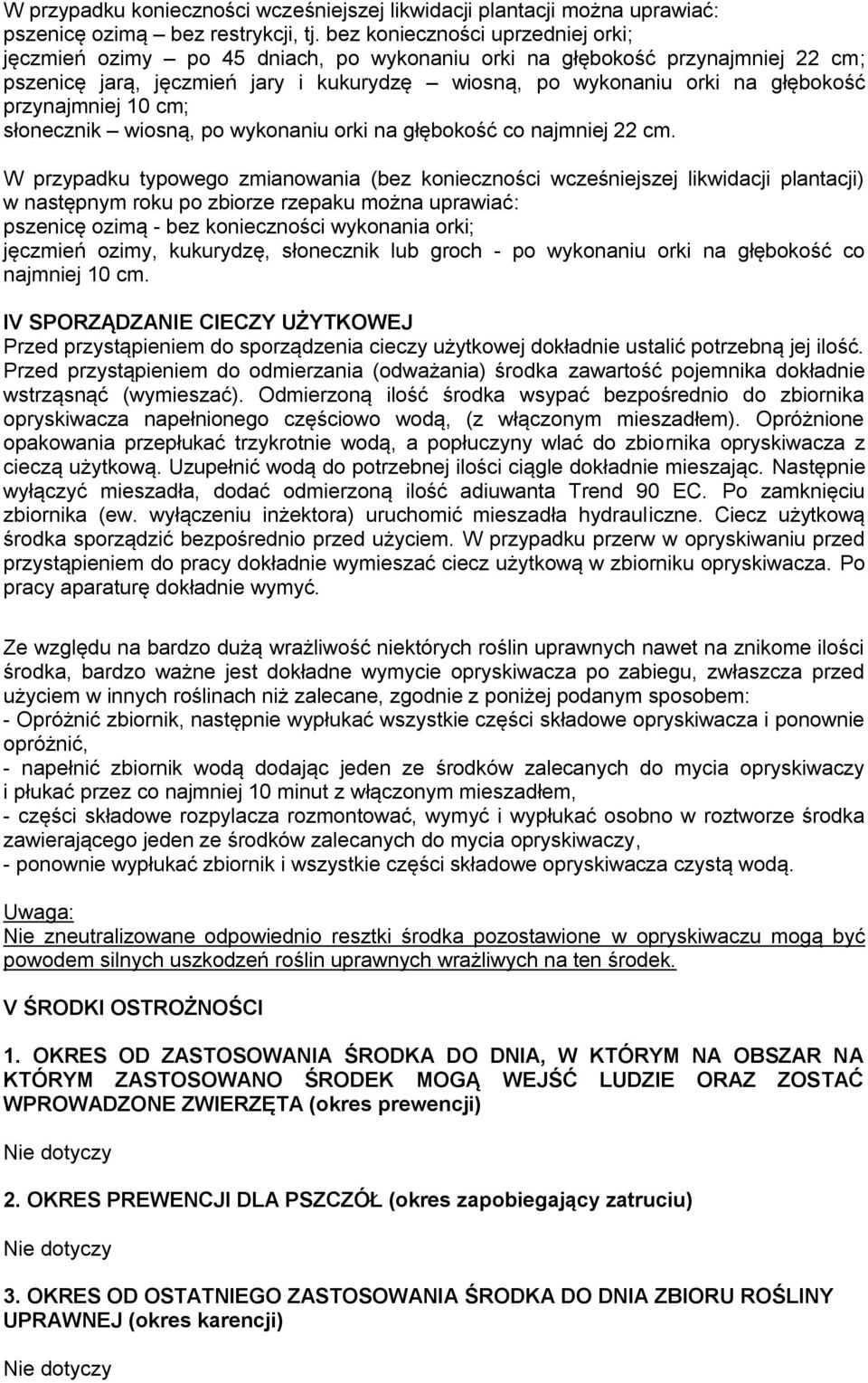 przynajmniej 10 cm; słonecznik wiosną, po wykonaniu orki na głębokość co najmniej 22 cm.