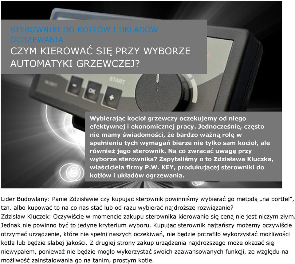 Zapytaliśmy o to Zdzisława Kluczka, właściciela firmy P.W. KEY, produkującej sterowniki do kotłów i układów ogrzewania.