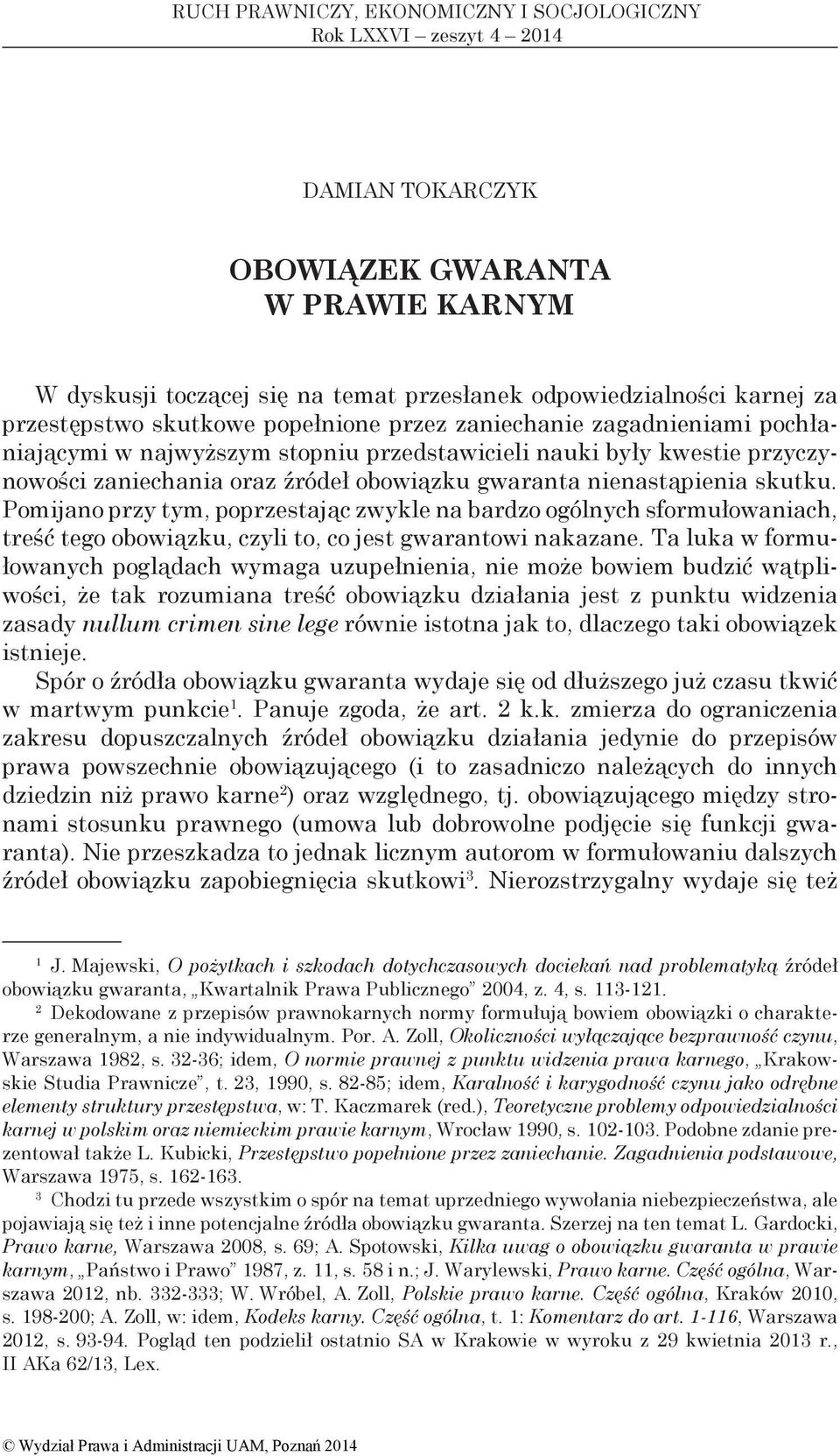 Pomijano przy tym, poprzestając zwykle na bardzo ogólnych sformułowaniach, treść tego obowiązku, czyli to, co jest gwarantowi nakazane.