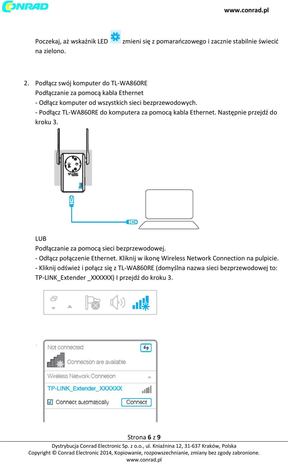 - Podłącz TL-WA860RE do komputera za pomocą kabla Ethernet. Następnie przejdź do kroku 3. LUB Podłączanie za pomocą sieci bezprzewodowej.