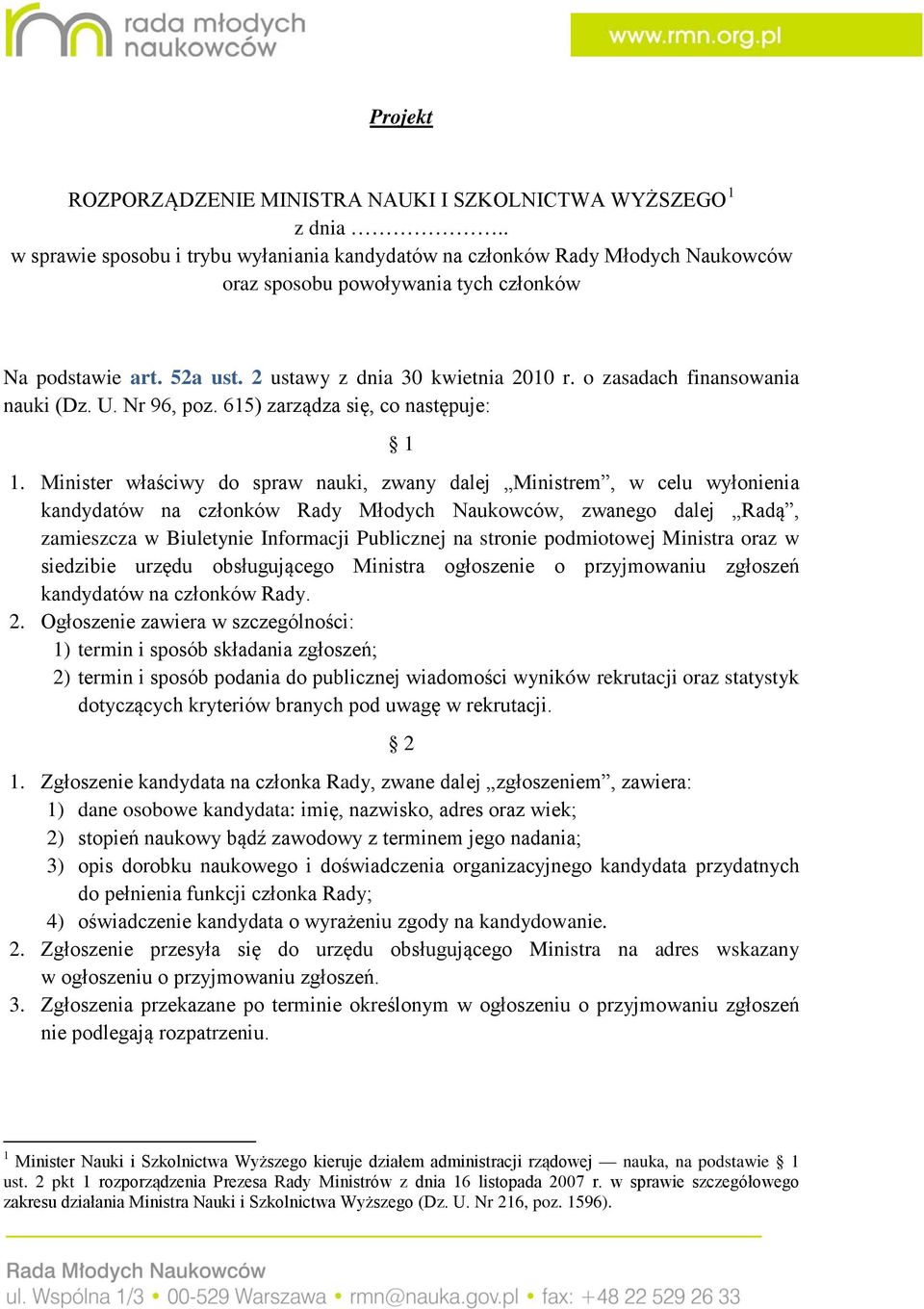 o zasadach finansowania nauki (Dz. U. Nr 96, poz. 615) zarządza się, co następuje: 1 1.