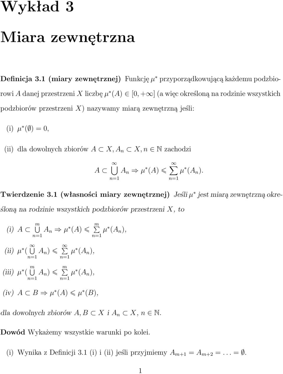 X nazywamy miarą zewnętrzną jeśli: (i ( = 0, (ii dla dowolnych zbiorów A X, A n X, n N zachodzi A A n (A (A n. Twierdzenie 3.