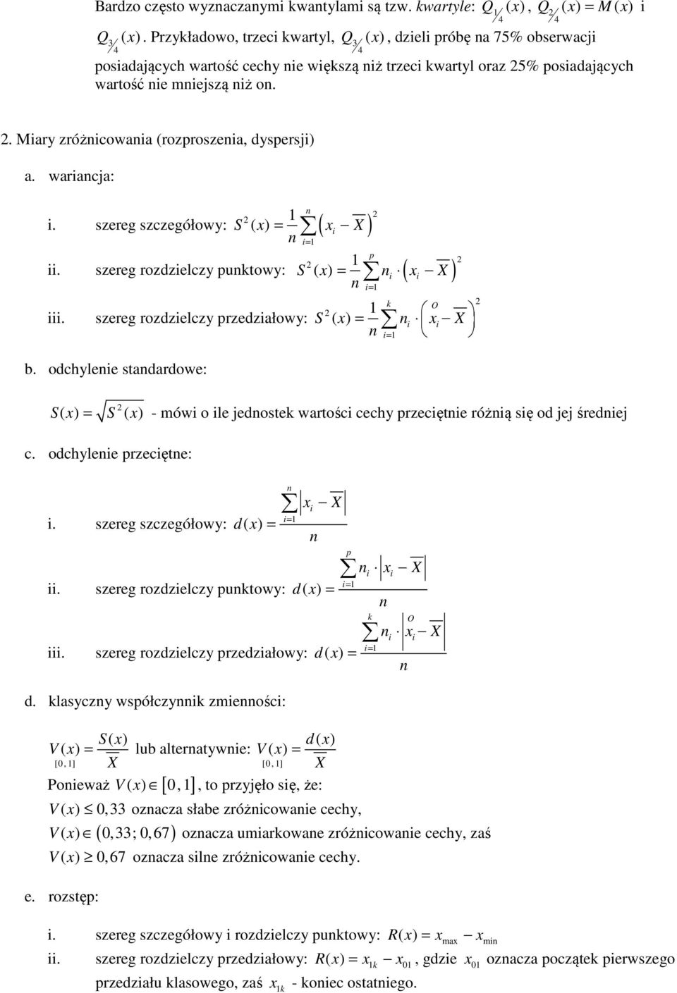 szeeg szczegółowy: ( ). szeeg ozdzelczy uktowy: ( ). szeeg ozdzelczy zedzałowy: b. odchylee stadadowe: x X k O x X S( x) - mów o le jedostek watośc cechy zecęte óżą sę od jej śedej c.