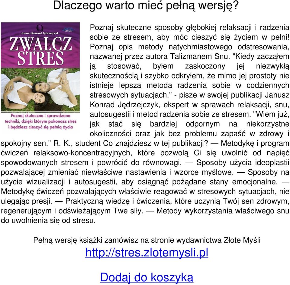 "Kiedy zacząłem ją stosować, byłem zaskoczony jej niezwykłą skutecznością i szybko odkryłem, że mimo jej prostoty nie istnieje lepsza metoda radzenia sobie w codziennych stresowych sytuacjach.