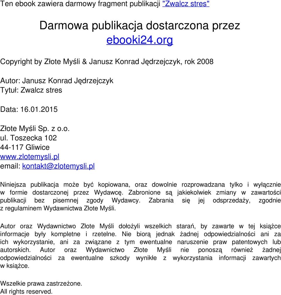 pl Niniejsza publikacja może być kopiowana, oraz dowolnie rozprowadzana tylko i wyłącznie w formie dostarczonej przez Wydawcę.