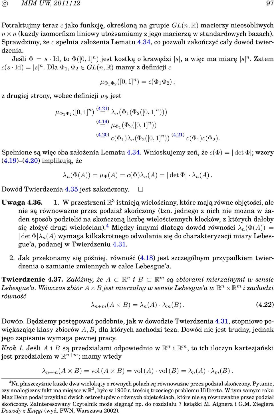 Dla Φ 1, Φ 2 GLn, R mamy z definicji c z drugiej strony, wobec definicji µ Φ jest µ Φ1 Φ 2 [0, 1] n = cφ 1 Φ 2 ; µ Φ1 Φ 2 [0, 1] n 4.21 = λ n Φ1 Φ 2 [0, 1] n 4.19 = µ Φ1 Φ 2 [0, 1] n 4.