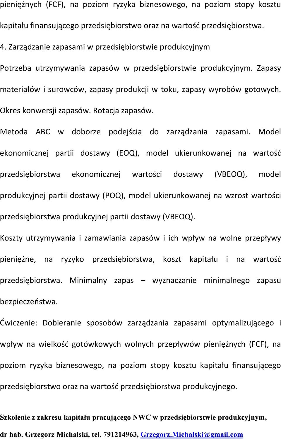 Okres konwersji zapasów. Rotacja zapasów. Metoda ABC w doborze podejścia do zarządzania zapasami.