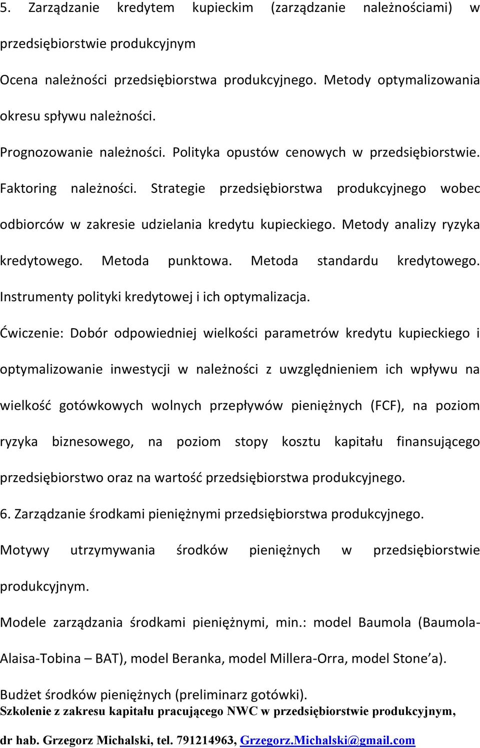 Metody analizy ryzyka kredytowego. Metoda punktowa. Metoda standardu kredytowego. Instrumenty polityki kredytowej i ich optymalizacja.