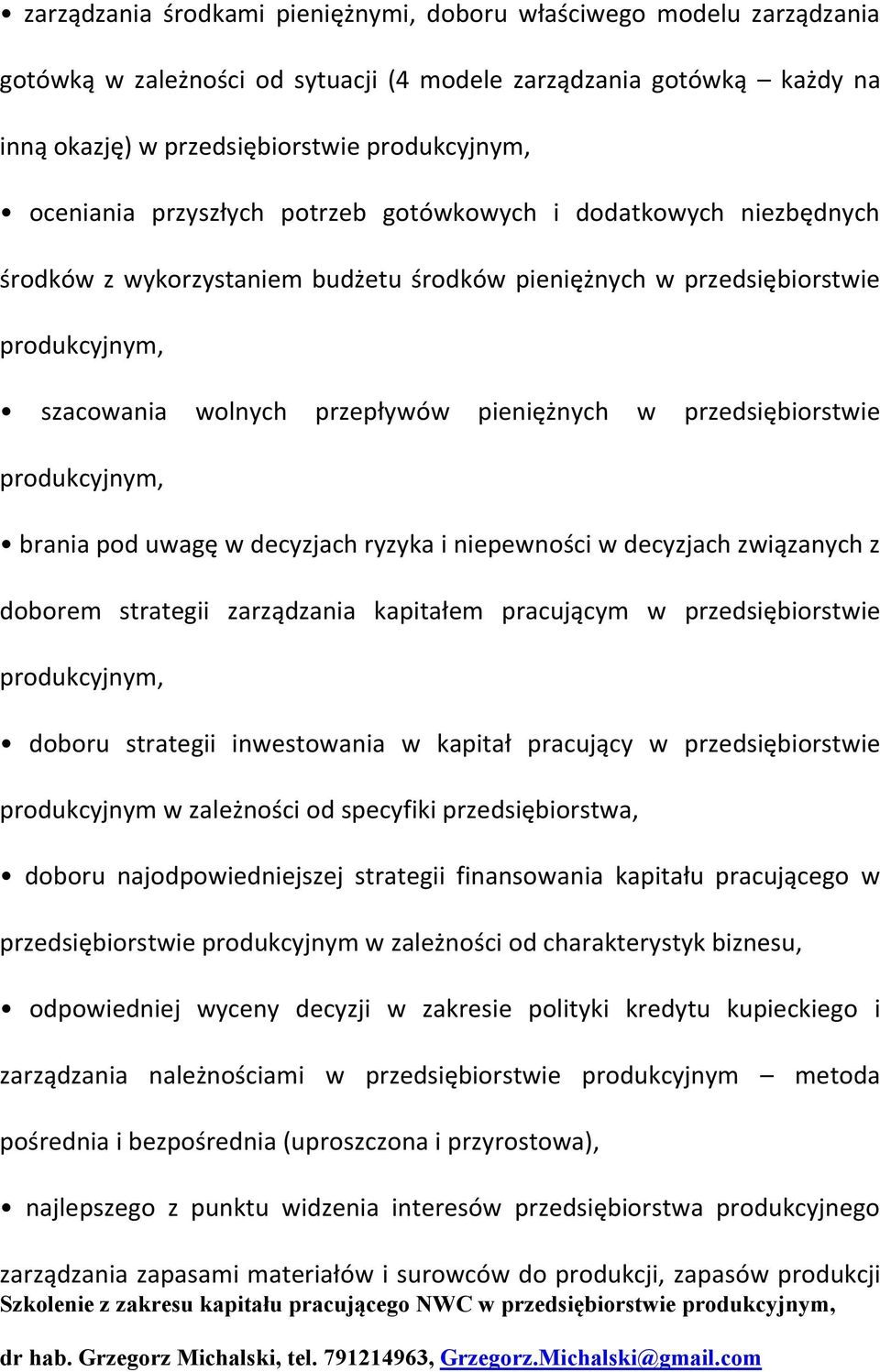 przedsiębiorstwie produkcyjnym, brania pod uwagę w decyzjach ryzyka i niepewności w decyzjach związanych z doborem strategii zarządzania kapitałem pracującym w przedsiębiorstwie produkcyjnym, doboru