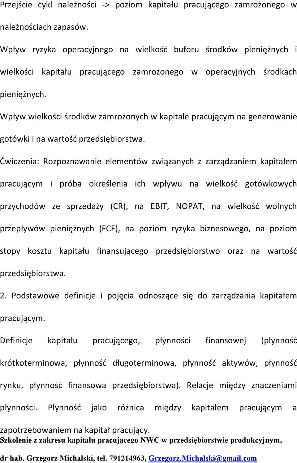 Wpływ wielkości środków zamrożonych w kapitale pracującym na generowanie gotówki i na wartość przedsiębiorstwa.