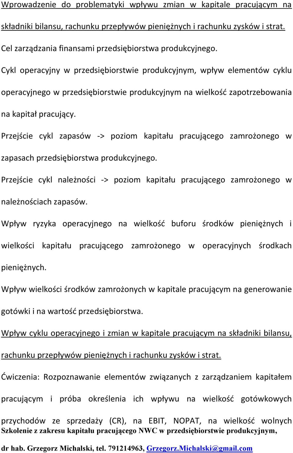 Cykl operacyjny w przedsiębiorstwie produkcyjnym, wpływ elementów cyklu operacyjnego w przedsiębiorstwie produkcyjnym na wielkość zapotrzebowania na kapitał pracujący.