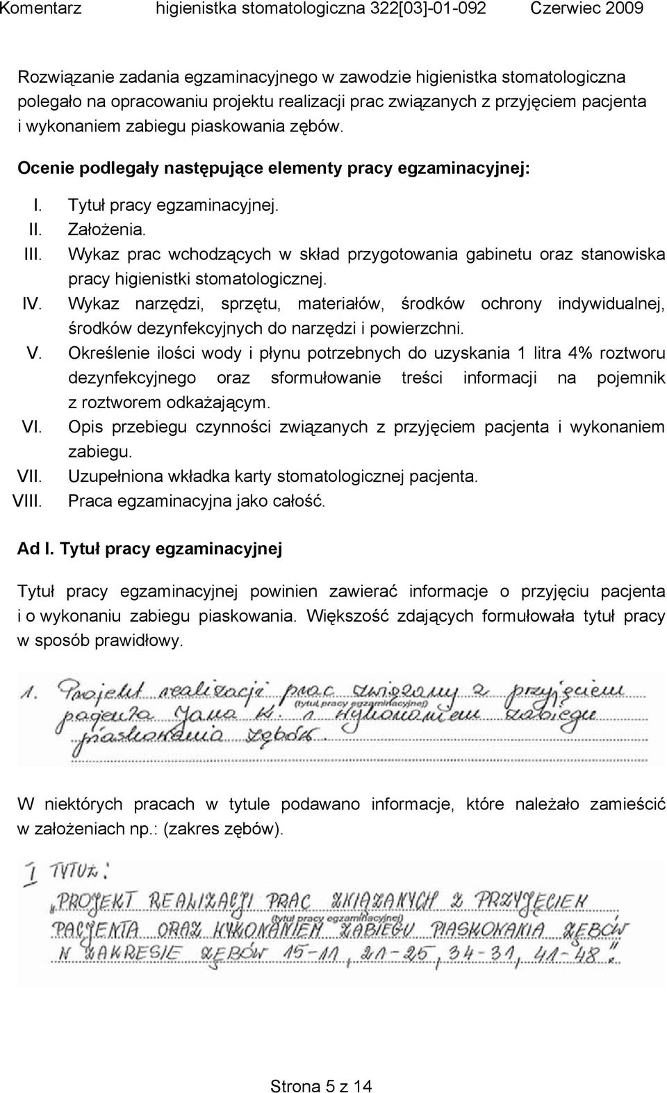 Wykaz prac wchodzących w skład przygotowania gabinetu oraz stanowiska pracy higienistki stomatologicznej. IV.