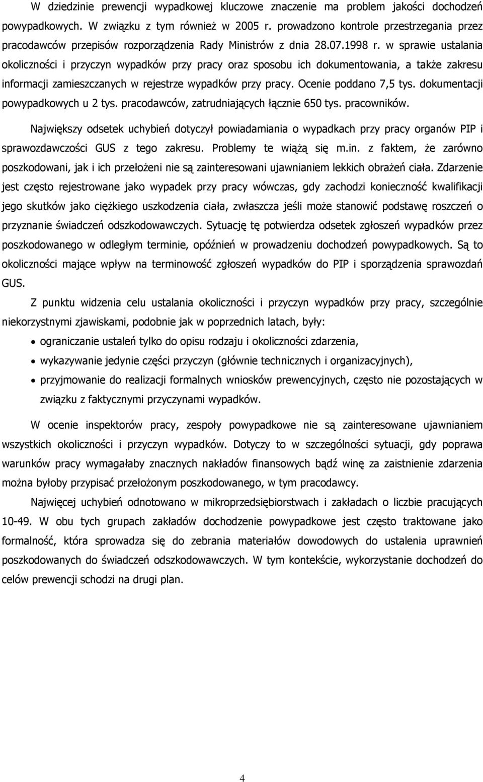 w sprawie ustalania okoliczności i przyczyn wypadków przy pracy oraz sposobu ich dokumentowania, a także zakresu informacji zamieszczanych w rejestrze wypadków przy pracy. Ocenie poddano 7,5 tys.