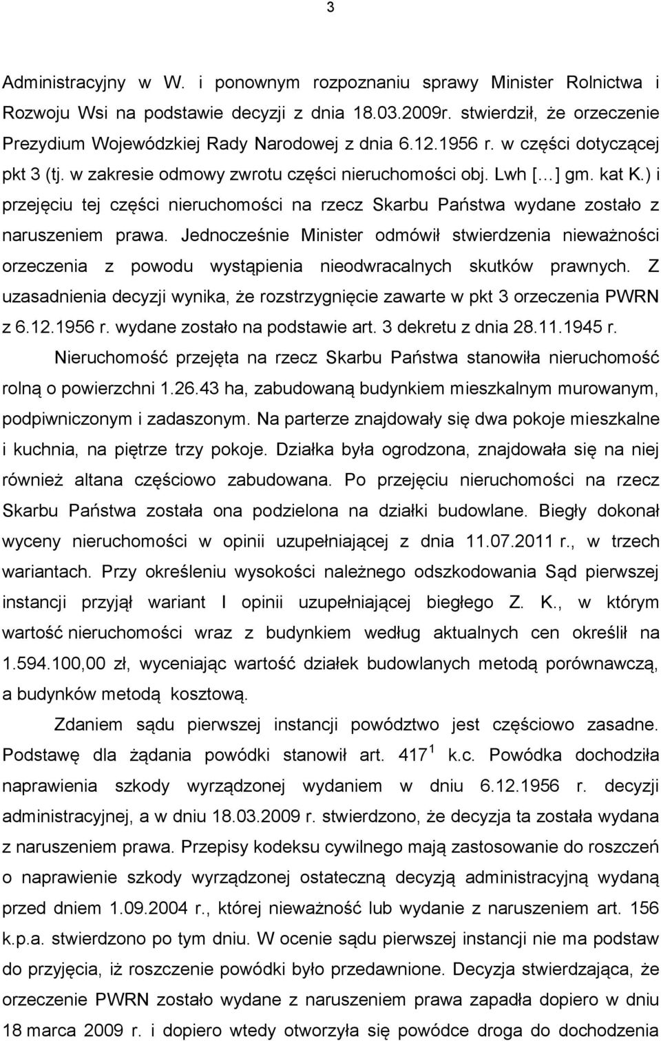 ) i przejęciu tej części nieruchomości na rzecz Skarbu Państwa wydane zostało z naruszeniem prawa.