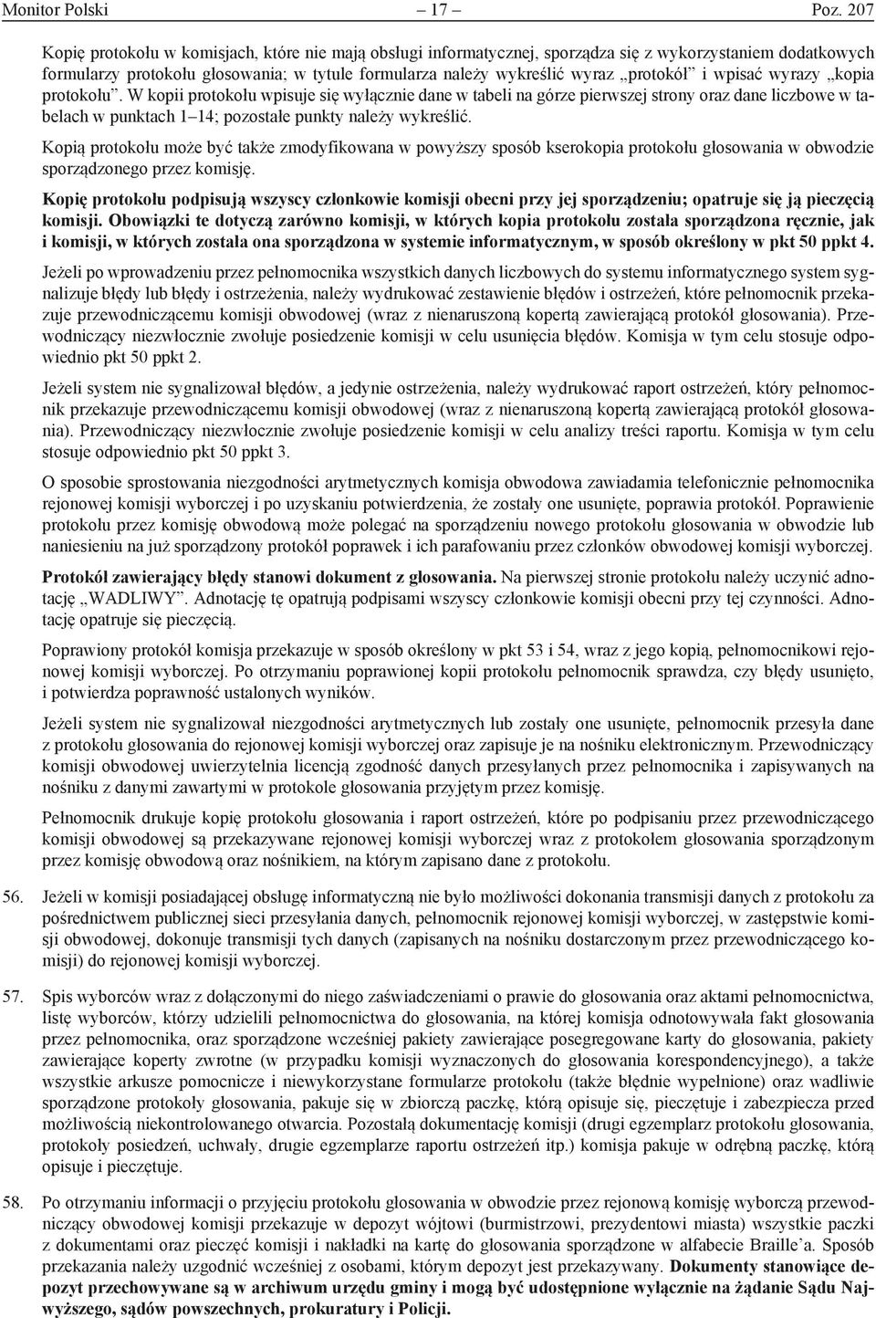 i wpisać wyrazy kopia protokołu. W kopii protokołu wpisuje się wyłącznie dane w tabeli na górze pierwszej strony oraz dane liczbowe w tabelach w punktach 1 14; pozostałe punkty należy wykreślić.